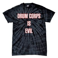 Drumcowoco Drum Corps Is Evil Tie-Dye T-Shirt