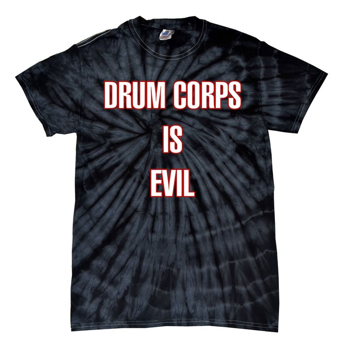 Drumcowoco Drum Corps Is Evil Tie-Dye T-Shirt