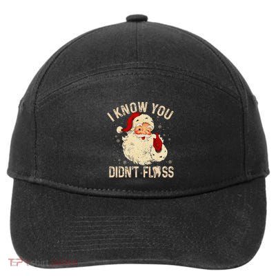 Dentist Dental Christmas Funny Santa I Know You DidnT Floss 7-Panel Snapback Hat