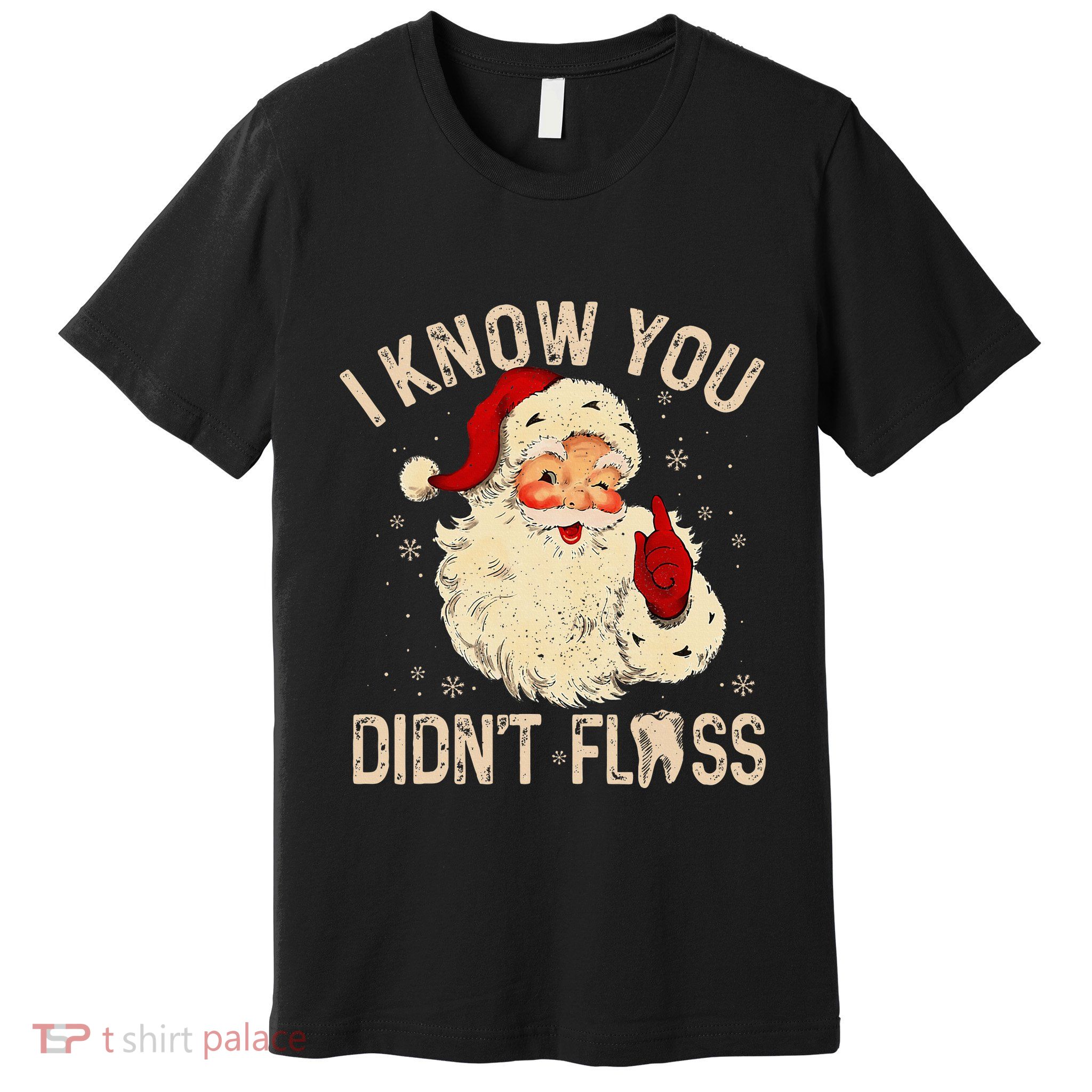 Dentist Dental Christmas Funny Santa I Know You DidnT Floss Premium T-Shirt