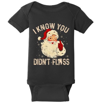 Dentist Dental Christmas Funny Santa I Know You DidnT Floss Baby Bodysuit