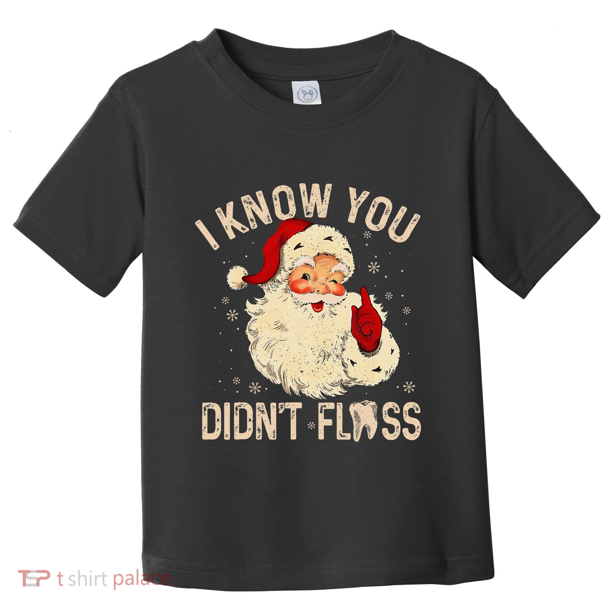 Dentist Dental Christmas Funny Santa I Know You DidnT Floss Toddler T-Shirt