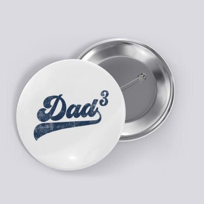 Dad3 Dad Cubed Gifts Father Of Three Daddy 3 Third Time Dad Button