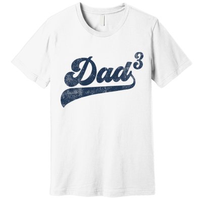 Dad3 Dad Cubed Gifts Father Of Three Daddy 3 Third Time Dad Premium T-Shirt