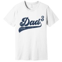 Dad3 Dad Cubed Gifts Father Of Three Daddy 3 Third Time Dad Premium T-Shirt