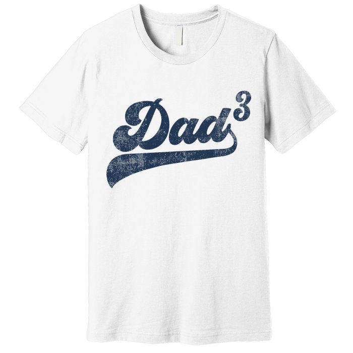 Dad3 Dad Cubed Gifts Father Of Three Daddy 3 Third Time Dad Premium T-Shirt