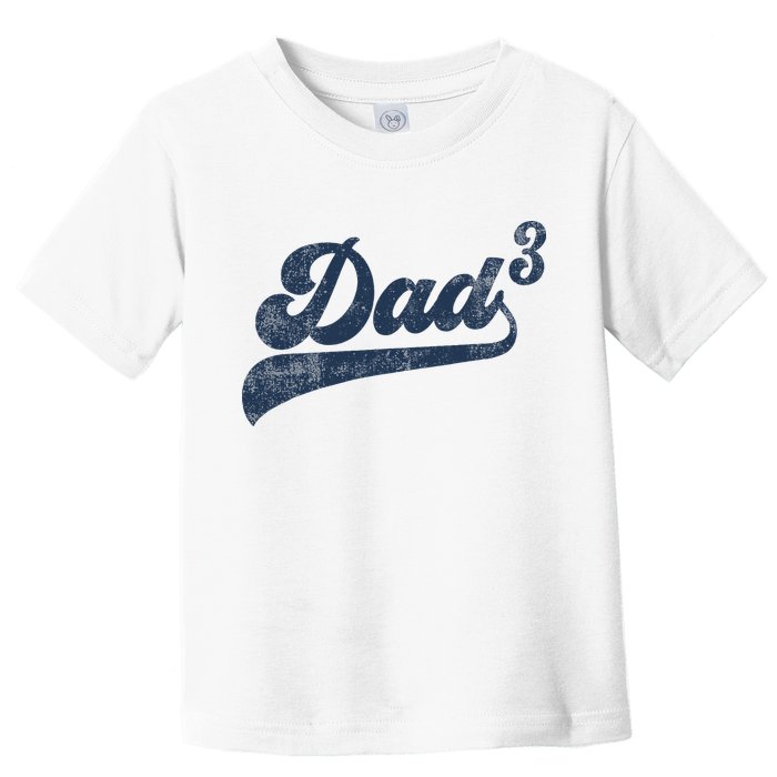 Dad3 Dad Cubed Gifts Father Of Three Daddy 3 Third Time Dad Toddler T-Shirt