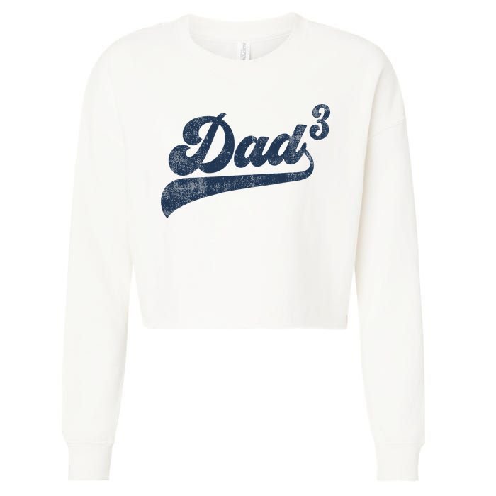 Dad3 Dad Cubed Gifts Father Of Three Daddy 3 Third Time Dad Cropped Pullover Crew