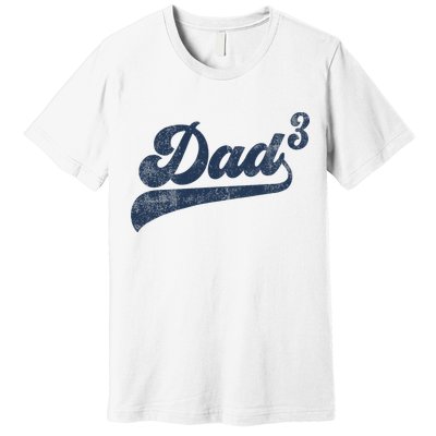 Dad3 Dad Cubed Gifts Father Of Three Daddy 3 Third Time Dad Premium T-Shirt