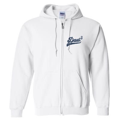 Dad3 Dad Cubed Gifts Father Of Three Daddy 3 Third Time Dad Full Zip Hoodie