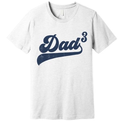 Dad3 Dad Cubed Gifts Father Of Three Daddy 3 Third Time Dad Premium T-Shirt