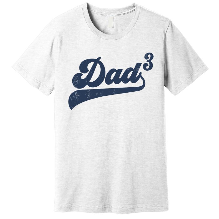 Dad3 Dad Cubed Gifts Father Of Three Daddy 3 Third Time Dad Premium T-Shirt