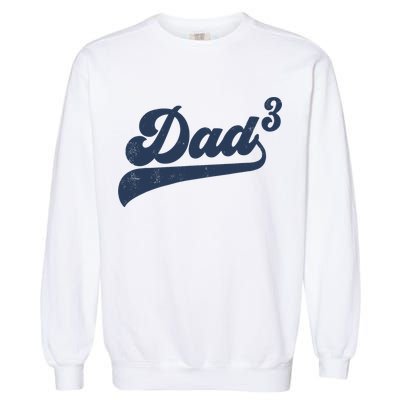 Dad3 Dad Cubed Gifts Father Of Three Daddy 3 Third Time Dad Garment-Dyed Sweatshirt