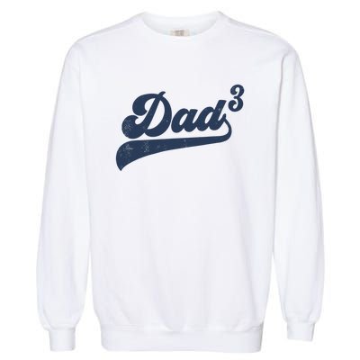 Dad3 Dad Cubed Gifts Father Of Three Daddy 3 Third Time Dad Garment-Dyed Sweatshirt