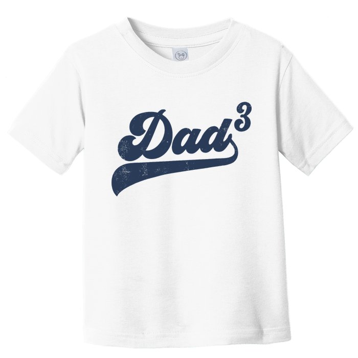 Dad3 Dad Cubed Gifts Father Of Three Daddy 3 Third Time Dad Toddler T-Shirt