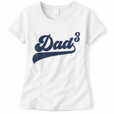Dad3 Dad Cubed Gifts Father Of Three Daddy 3 Third Time Dad Womens T-Shirt