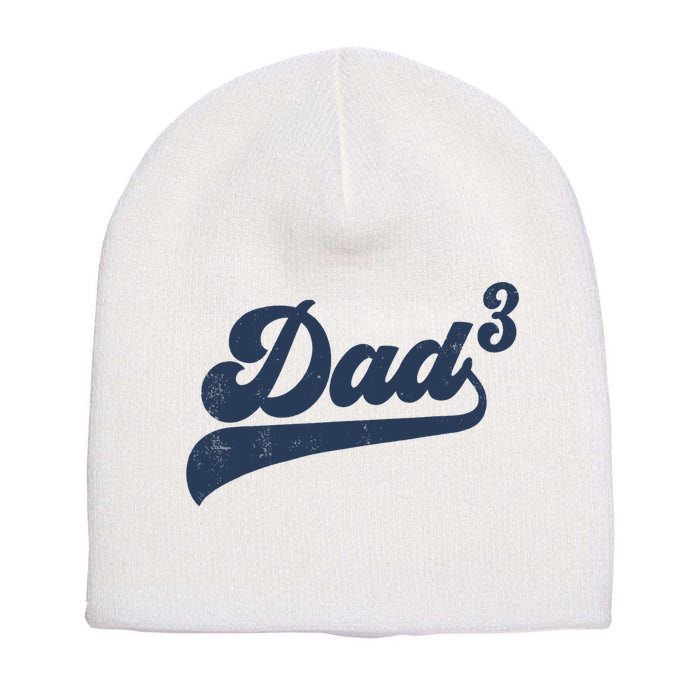 Dad3 Dad Cubed Gifts Father Of Three Daddy 3 Third Time Dad Short Acrylic Beanie