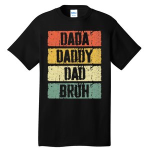 Dada Daddy Dad Bruh FatherS Day Tall T-Shirt