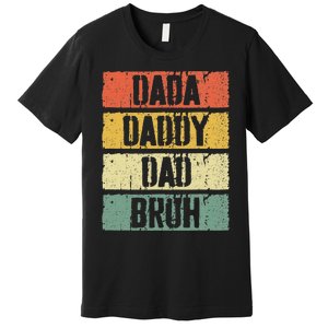 Dada Daddy Dad Bruh FatherS Day Premium T-Shirt