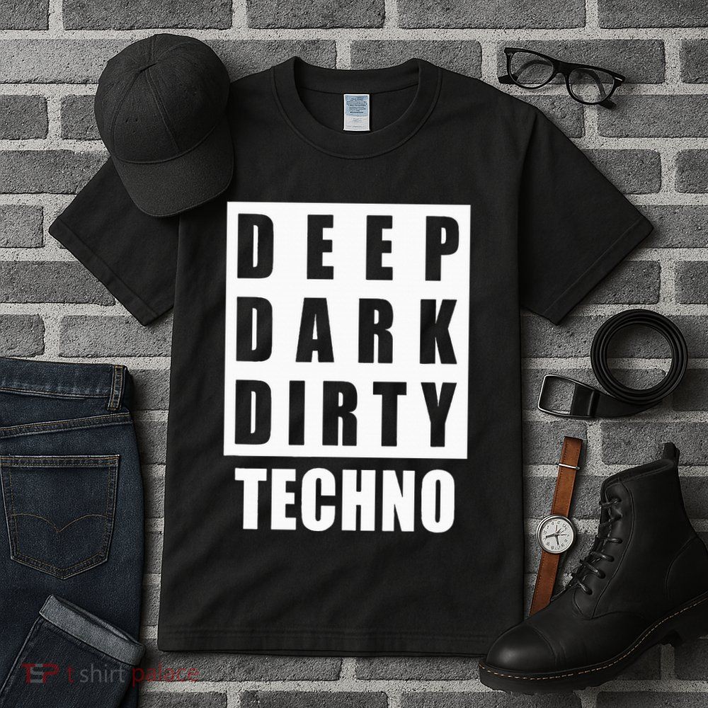 Deep Dark Dirty Techno Clubbing Festival DJ EDM Tall T-Shirt