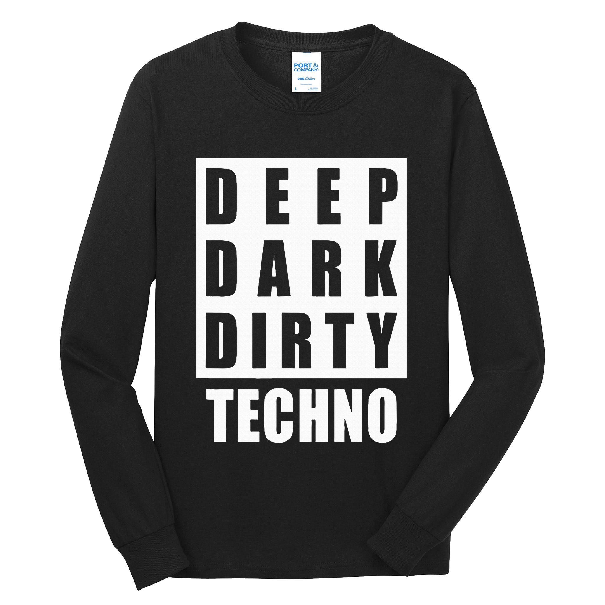 Deep Dark Dirty Techno Clubbing Festival DJ EDM Tall Long Sleeve T-Shirt