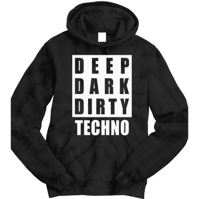 Deep Dark Dirty Techno Clubbing Festival DJ EDM Tie Dye Hoodie