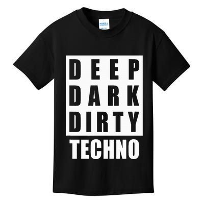 Deep Dark Dirty Techno Clubbing Festival DJ EDM Kids T-Shirt
