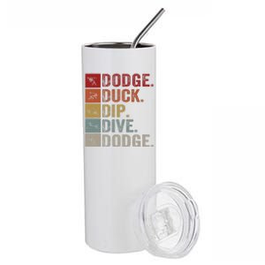 Duck Dip Dive I Ball Games I Funny Dodgeball Stainless Steel Tumbler