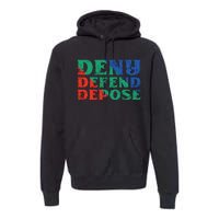 Deny Defend Depose Premium Hoodie