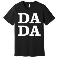 Da Da Dad Funny Fathers Day Premium T-Shirt