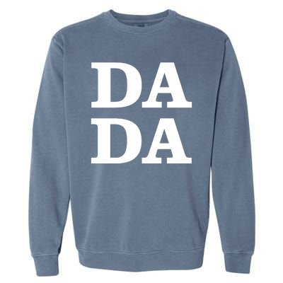 Da Da Dad Funny Fathers Day Garment-Dyed Sweatshirt