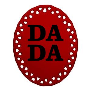 Da Da Dad Funny Fathers Day Ceramic Oval Ornament