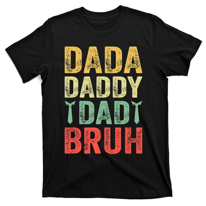 Dada Daddy Dad Bruh Happy Fathers Day Funny Gift T-Shirt