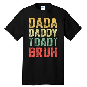 Dada Daddy Dad Bruh Happy Fathers Day Funny Gift Tall T-Shirt