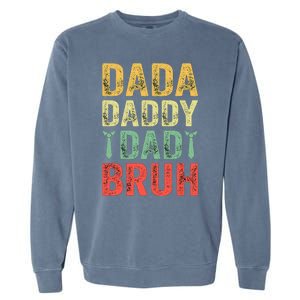 Dada Daddy Dad Bruh Happy Fathers Day Funny Gift Garment-Dyed Sweatshirt