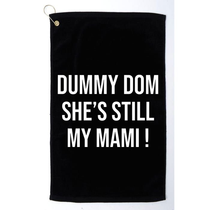 Dominik Dummy Dom SheS Still My Mami Golf Towel