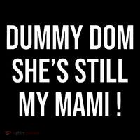 Dominik Dummy Dom SheS Still My Mami Visor