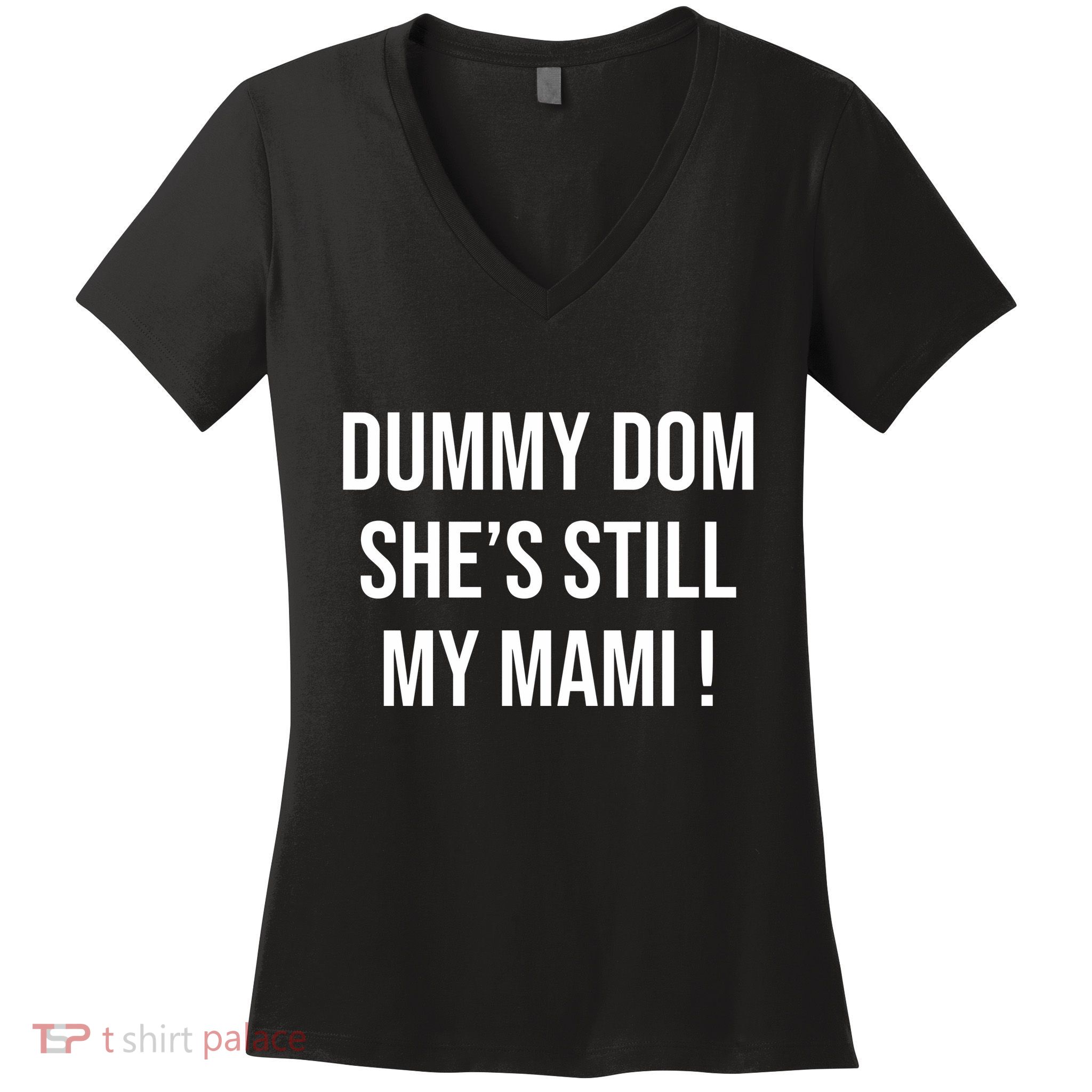 Dominik Dummy Dom SheS Still My Mami Women's V-Neck T-Shirt