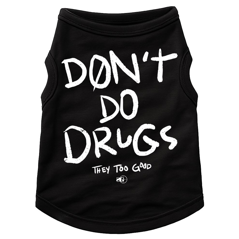 DonT Do Drugs They Too Good Doggie Tank