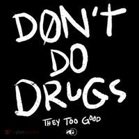 DonT Do Drugs They Too Good T-Shirt