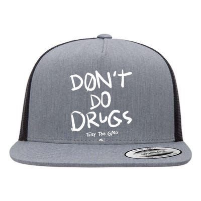 DonT Do Drugs They Too Good Flat Bill Trucker Hat