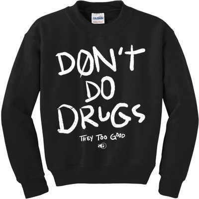 DonT Do Drugs They Too Good Kids Sweatshirt