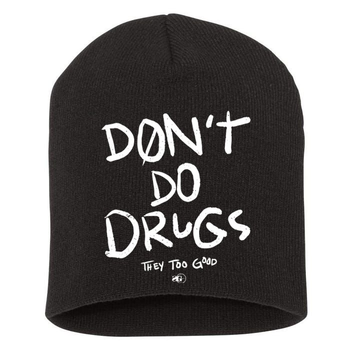 DonT Do Drugs They Too Good Short Acrylic Beanie