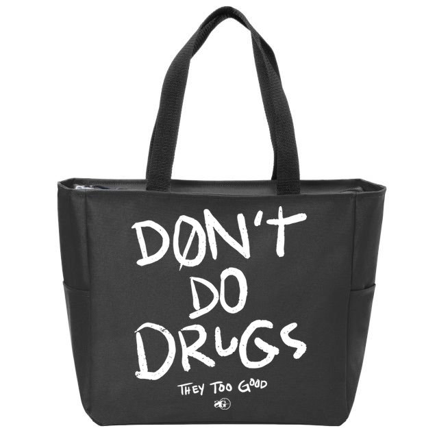 DonT Do Drugs They Too Good Zip Tote Bag