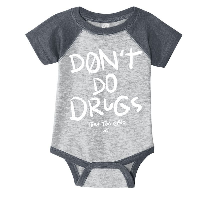 DonT Do Drugs They Too Good Infant Baby Jersey Bodysuit