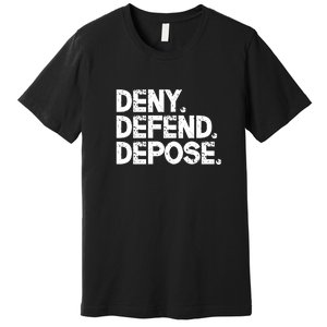 Deny Defend Depose Premium T-Shirt