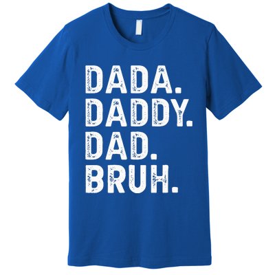 Dada Daddy Dad Bruh Funny Fathers Day Gift Premium T-Shirt