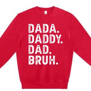 Dada Daddy Dad Bruh Funny Fathers Day Gift Premium Crewneck Sweatshirt