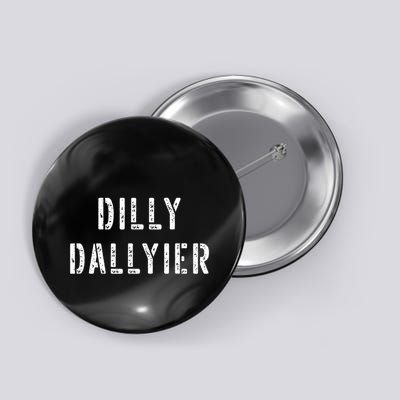 Dilly Dallier Dally Slow Moving Late Slacking Person Saying Button