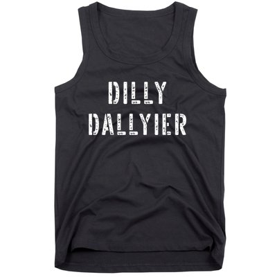 Dilly Dallier Dally Slow Moving Late Slacking Person Saying Tank Top